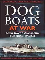 Dog Boats at War: Royal Navy MGBs and MTBs in Action, 1939-45