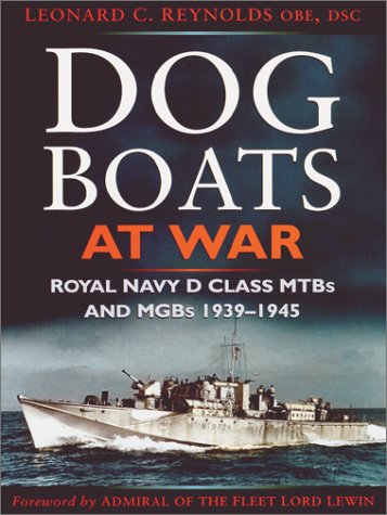 Dog Boats at War: Royal Navy MGBs and MTBs in Action, 1939-45