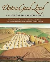 Unto A Good Land: A History Of The American People