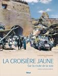 La Croisi�re jaune : Sur la route de...