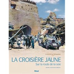 La Croisi�re jaune : Sur la route de la soie