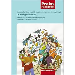 Lebendige Literatur: Handreichungen f�r Autorenbegegnungen mit Kindern und Jugendlichen