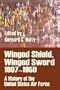 Winged Shield, Winged Sword  1907-1950: A History of the United States Air Force