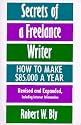 Secrets of a Freelance Writer, Second Edition: How To Make $85,000 A Year