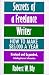 Secrets of a Freelance Writer, Second Edition: How To Make $85,000 A Year