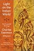 Light on the Indian World: The Essential Writings of Charles Eastman (The Library of Perennial Philosophy)