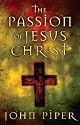The Passion of Jesus Christ: Fifty Reasons Why He Came to Die