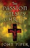 The Passion of Jesus Christ: Fifty Reasons Why He Came to Die