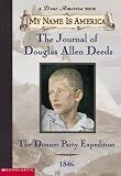 The Journal of Douglas Allen Deeds: The Donner Party Expedition (My Name is America)