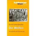 Die Welfen: Herrschaft und Erinnerung (819-1252)
