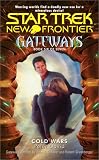  : Cold Wars (Star Trek New Frontier: Gateways, Book 6)