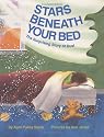 Stars Beneath Your Bed: The Surprising Story of Dust (Ala Notable Children's Books. Younger Readers (Awards))
