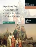 Exploring the Old Testament: A Guide to the Psalms & Wisdom Literature (Exploring the Bible, 3)