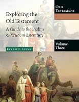 Exploring the Old Testament: A Guide to the Psalms & Wisdom Literature (Exploring the Bible, 3)