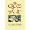 The Cross in the Sand: The Early Catholic Church in Florida, 1513-1870 by MICHAEL GANNON