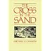 The Cross in the Sand: The Early Catholic Church in Florida, 1513-1870