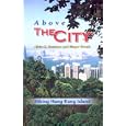 Above The City: Hiking Hong Kong Island by Ginger Thrash and Alicia M. Kershaw