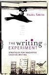 The Writing Experiment: Strategies for Innovative Creative Writing
