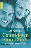 Countdown zum Gl&uuml;ck - So finden Sie die richtige Frau - Jan van Amstel