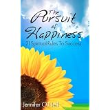 The Pursuit of Happiness: 21 Spiritual Rules to Sucess