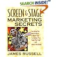 Screen and Stage Marketing Secrets by  James Russell