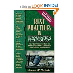 Best Practices in Information Technology: How Corporations Get the Most Value from Exploiting Their Digital Investments