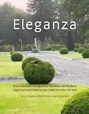 Eleganza: Die sch�nsten Designs f�r Terrasse und Balkon - inspiriert von klassischen italienischen G�rten - Simone Quast (Herbarella)