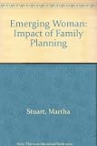 The emerging woman : the impact of family planning: an informal sharing of interests, ideas, and concerns: [proceedings of a conference] held at the University of Notre Dame, [November 20-22,1967]