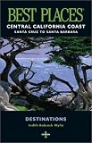 Best Places Destinations, Central California Coast: Santa Cruz to Santa Barbara (Best Places)