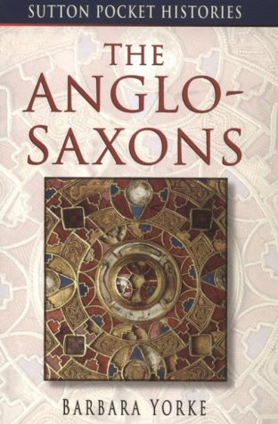The Anglo-Saxons (Sutton Pocket Histories)