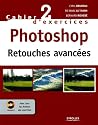 Photoshop : Retouches avanc&eacute;es (1C&eacute;d&eacute;rom)