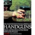 The Illustrated Encyclopedia of Handguns: Pistols and Revolvers of the World 1870 to the... by A. B. Zhuk and John Walter