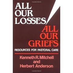 All Our Losses, All Our Griefs: Resources for Pastoral Care