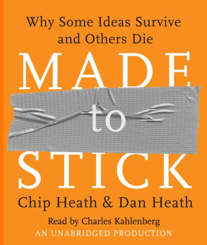 Made to Stick: Why Some Ideas Survive and Others Die