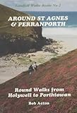 Around St. Agnes & Perranporth : round walks from Holywell to Porthtowan