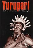 Yurupari: Studies of an Amazonian Foundation Myth (Religions of the World)