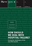 How should we deal with hospital failure? : facing the challenges of the new NHS market