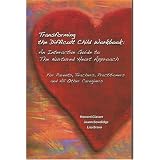 Transforming the Difficult Child Workbook: An Interactive Guide to The Nurtured Heart Approach ~ Howard Glasser