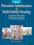 Preventative Maintenance for Multi-Family Housing: For Apartment Communities, Condominium Assciations and Town Home Developments (RSMeans)