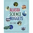 Alaska Science Nuggets (Natural History) by  Neil Davis