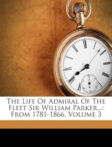 Makeup  on The Life Of Admiral Of The Fleet Sir William Parker     From 1781 1866