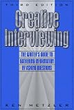 Creative Interviewing: The Writers Guide to Gathering Information by Asking Questions (3rd Edition)