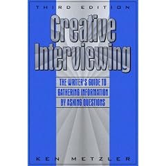 Creative Interviewing: The Writer's Guide to Gathering Information by Asking Questions