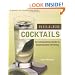 Killer Cocktails: An Intoxicating Guide to Sophisticated Drinking (Hands-Free Step-By-Step Guides)