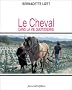Le cheval dans la vie quotidienne : techniques et repr�sentations du cheval de travail dans l'Europe industrielle