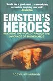 Einstein's Heroes: Imagining the World through the Language of Mathematics