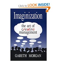 Imaginization: New Mindsets for Seeing, Organizing, and Managing: Art of Creative Management