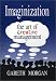 Imaginization: New Mindsets for Seeing, Organizing, and Managing: Art of Creative Management