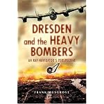 DRESDEN AND THE HEAVY BOMBERS: An RAF Navigator's Perspective book cover