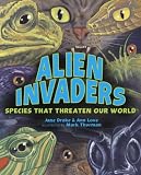 Alien Invaders: Species That Threaten Our World